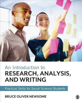An Introduction to Research, Analysis, and Writing: Practical Skills for Social Science Students Newsome Bruce Oliver
