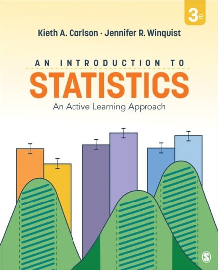 An Introduction to Statistics. An Active Learning Approach Kieth A. Carlson, Jennifer R. Winquist