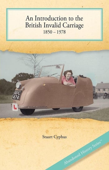 An Introduction to the British Invalid Carriage 1850 - 1978 Cyphus Stuart