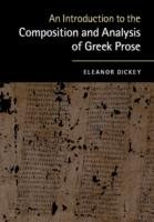 An Introduction to the Composition and Analysis of Greek Prose Dickey Eleanor
