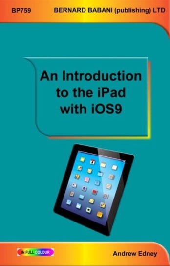 An Introduction to the iPad with iOS9 Bernard Babani Publishing
