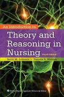 An Introduction to Theory and Reasoning in Nursing Johnson Betty, Webber Pamela B.