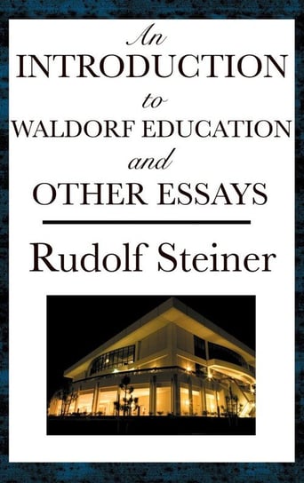 An Introduction to Waldorf Education and Other Essays Steiner Rudolf