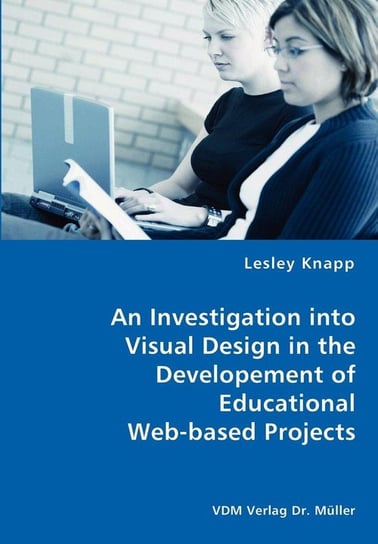 An Investigation into Visual Design in the Developement of  Educational Web-based Projects Knapp Lesley