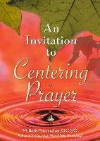 An Invitation to Centering Prayer: Including an Introduction to Lectio Divina Pennington M.