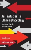 An Invitation to Ethnomethodology Hester Stephen, Francis David J.