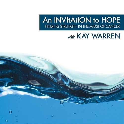 An Invitation To Hope Kay Warren