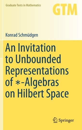 An Invitation to Unbounded Representations of  -Algebras on Hilbert Space Konrad Schmudgen