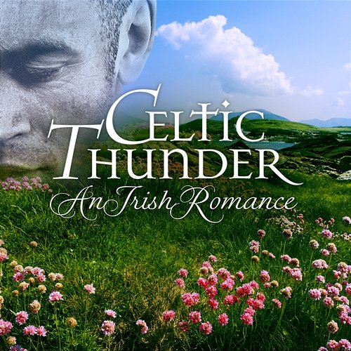 An Irish Romance Celtic Thunder