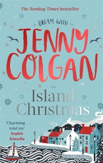 An Island Christmas: Fall in love with the ultimate festive read from bestseller Jenny Colgan Colgan Jenny