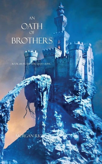 An Oath of Brothers (Book #14 in the Sorcerer's Ring) Rice Morgan