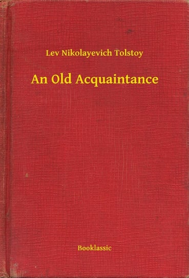 An Old Acquaintance Tolstoy Leo Nikolayevich