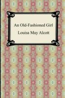 An Old-Fashioned Girl Alcott Louisa May