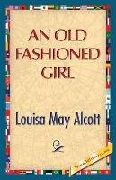An Old Fashioned Girl Alcott Louisa May