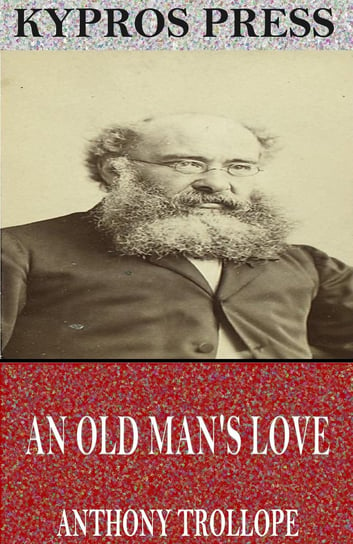An Old Man’s Love Trollope Anthony