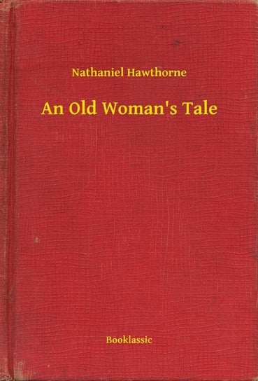 An Old Woman's Tale Nathaniel Hawthorne