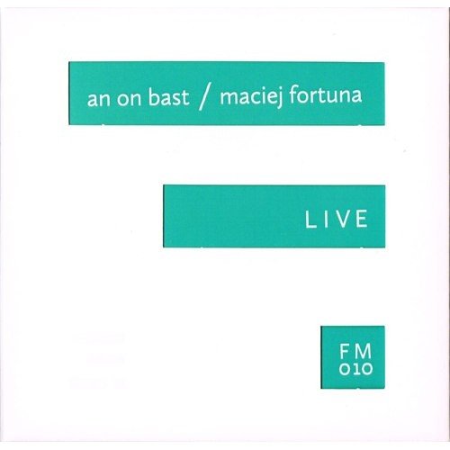 An On Bast / Maciej Fortuna - Live An On Bast, Fortuna Maciej