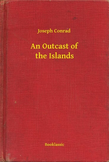 An Outcast of the Islands Conrad Joseph