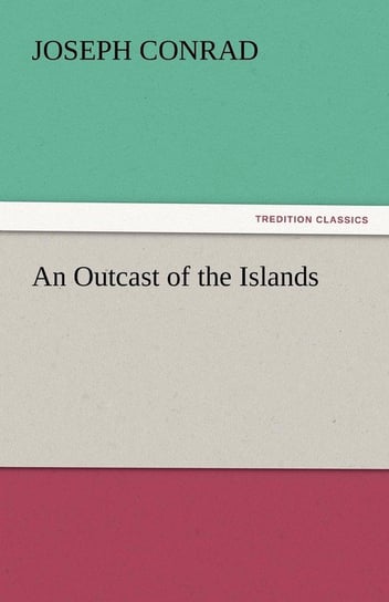 An Outcast of the Islands Conrad Joseph