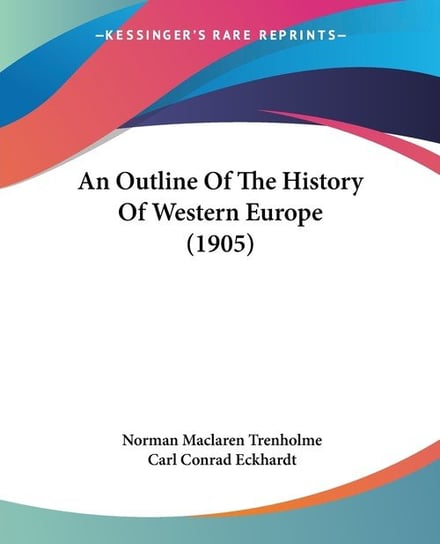 An Outline Of The History Of Western Europe (1905) Norman Maclaren Trenholme