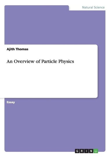 An Overview of Particle Physics Thomas Ajith