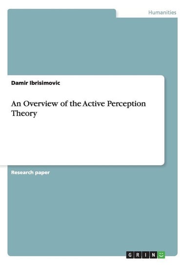 An Overview of the Active Perception Theory Ibrisimovic Damir