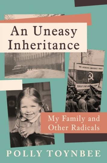 An Uneasy Inheritance: My Family and Other Radicals Polly Toynbee