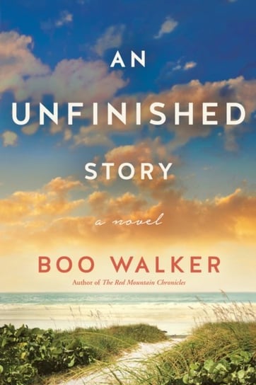 An Unfinished Story: A Novel Boo Walker