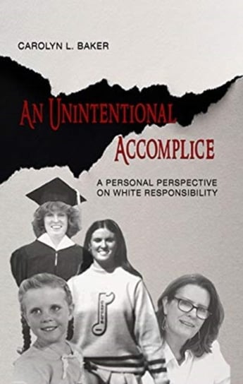 An Unintentional Accomplice - A Personal Perspective on White Responsibility Carolyn Baker
