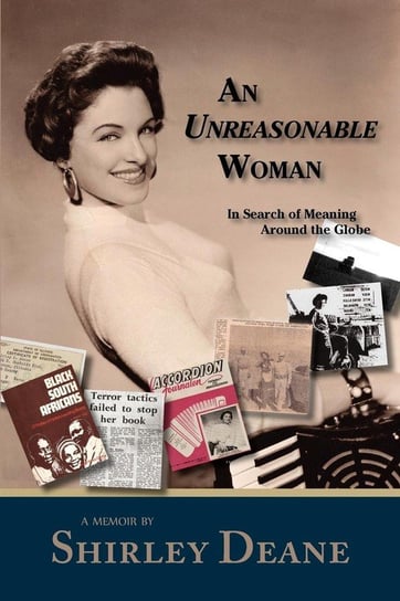An Unreasonable Woman, in Search of Meaning Around the Globe Deane Shirley