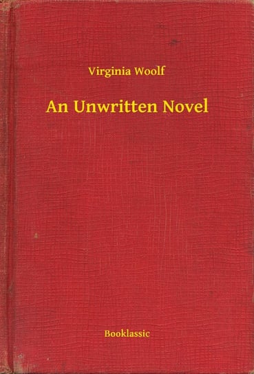 An Unwritten Novel Virginia Woolf