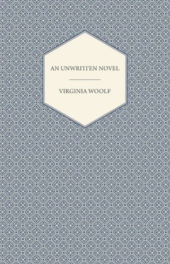 An Unwritten Novel Virginia Woolf