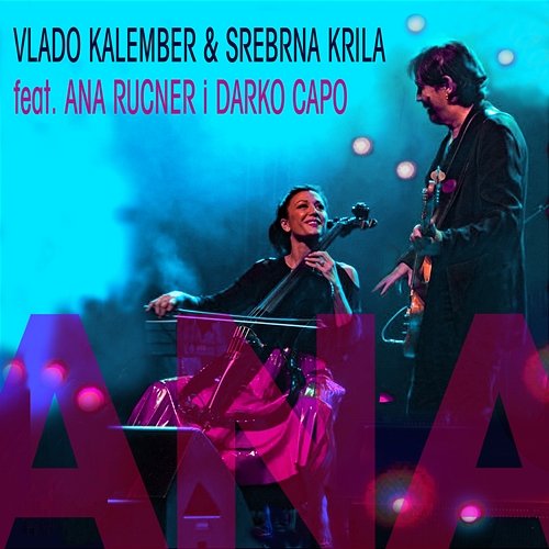 Ana Vlado Kalember & Srebrna Krila feat. Ana Rucner