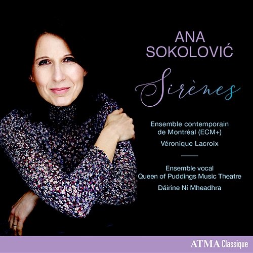 Ana Sokolović: Sirènes Ensemble contemporain de Montréal, Véronique Lacroix, Ensemble vocal Queen of Puddings Music Theatre, Dáirine Ní Mheadhra