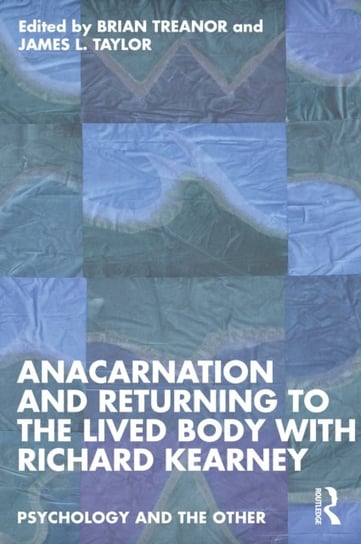 Anacarnation and Returning to the Lived Body with Richard Kearney Opracowanie zbiorowe