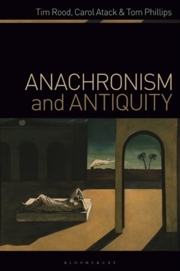 Anachronism and Antiquity Tim Rood