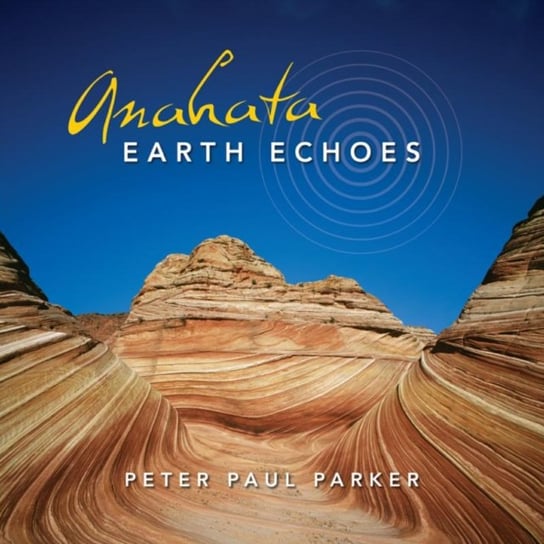 Anahata - Earth Echoes Peter Paul Parker