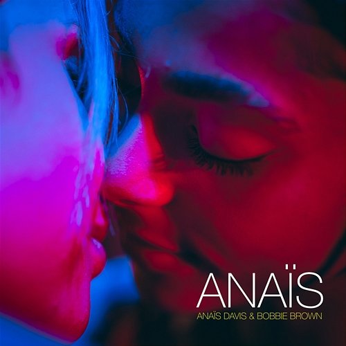 Anais - EP Anaïs Davis, Bobbie Brown