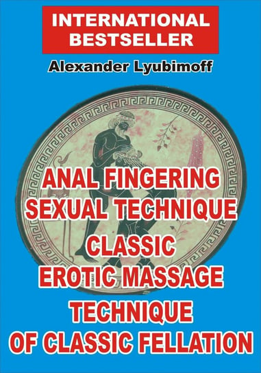 Anal Fingering Sexual Technique. Classic Erotic Massage. Technique of Classic Fellation Lyubimoff Alexander