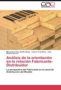 Análisis de la orientación en la relación Fabricante-Distribuidor Fraiz Brea Jose A., Alvarez Garcia Jose, Del Rio Rama Maria Cruz