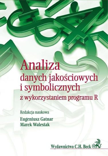 Analiza danych jakościowych i symbolicznych z wykorzystaniem programu R Gatnar Eugeniusz, Walesiak Marek