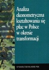Analiza ekonometryczna kształtowania się płac w polsce w okresie transformacji Kot Stanisław
