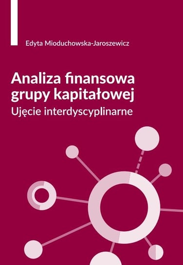 Analiza Finansowa Grupy Kapitałowej - Edyta Mioduchowska-Jaroszewicz ...