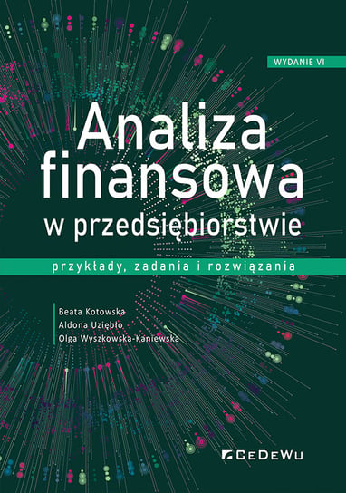 Analiza finansowa w przedsiębiorstwie Kotowska Beata, Uziębło Aldona, Wyszkowska-Kaniewska Olga
