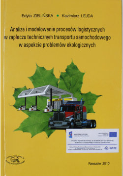 Analiza i modelowanie procesów logistycznych w zapleczu technicznym transportu samochodowego w aspekcie problemów ekologicznych 