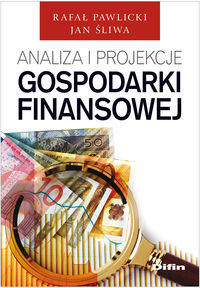 Analiza i projekcje gospodarki finansowej Pawlicki Rafał, Śliwa Jan