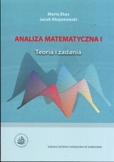 Analiza matematyczna 1. Teoria i zadania Ekes Maria, Kłopotowski Jacek