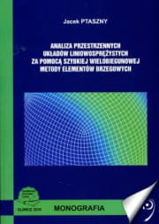 Analiza przestrzennych układów liniowosprężystych za pomocą szybkiej wielobiegunowej metody elementów miękkazegowych Jacek Ptaszny