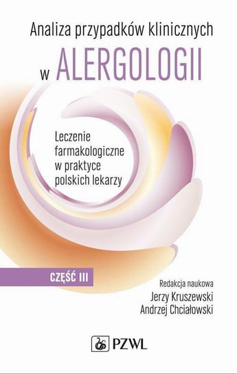 Analiza przypadków klinicznych w alergologii. Część 3 Chciałowski Andrzej, Kruszewski Jerzy