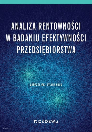Analiza rentowności w badaniu efektywności przedsiębiorstwa Jaki Andrzej, Kruk Sylwia